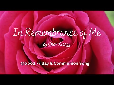 "In Remembrance of Me" by Cheri Keaggy with Lyrics