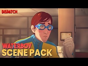 Waterboy Scene Pack || Dispatch || 1080p, 60 FPS
