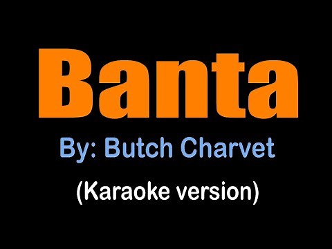 BANTA - Butch Charvet (karaoke version)