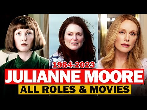 Julianne Moore all roles and movies|1984-2023|complete list