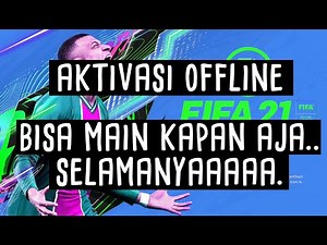 FIFA 21 OFFLINE AKTIVASI SELAMANYAA.....