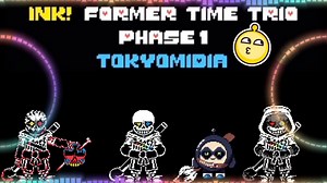 Ink! Former Time Trio: Phase 1