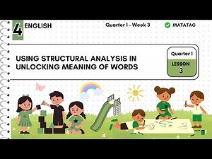 ENGLISH 4 QUARTER 1 WEEK 3: Using Structural Analysis in Unlocking Meaning of Words