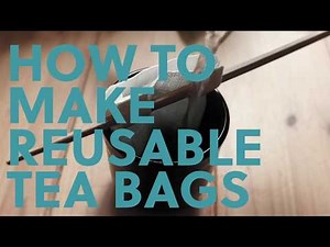 How to make reusable tea bags