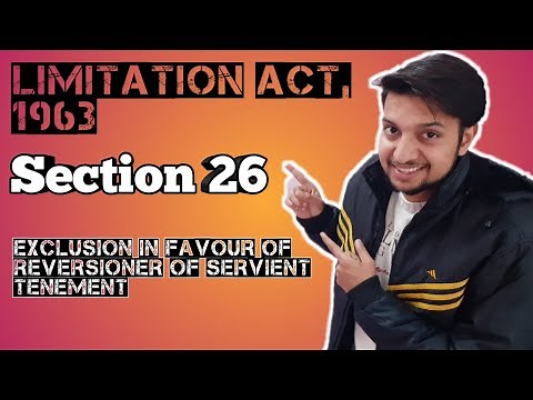 section 26 Limitation Act, 1963 Exclusion in favour of reversioner of servient tenement || Lecture||