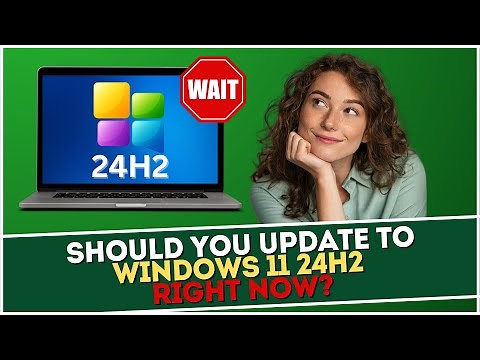 Should You Update To Windows 11 24H2 Right Now
