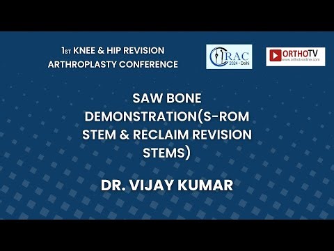 RAC 2024: Saw Bone Demonstration(S-Rom Stem & Reclaim Revision Stems) - Dr. Vijay Kumar