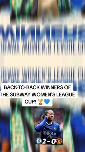Chelsea Women Win Subway Women's League Cup Again! 💙🏆