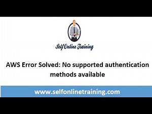 AWS Error Solved No supported authentication methods available