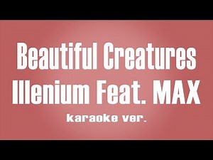 Illenium - Beautiful Creatures Feat. MAX Karaoke ver.