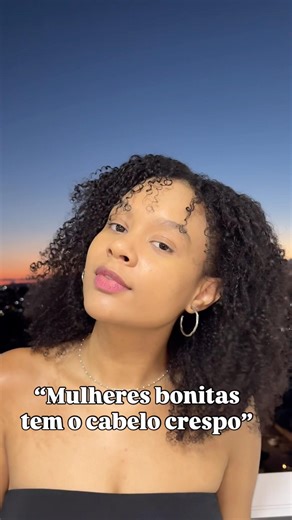 Mulheres bonitas tem cabelo crespo
