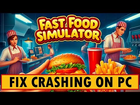 How To Fix Fast Food Simulator Crashing/Crashes at Startup Error on PC