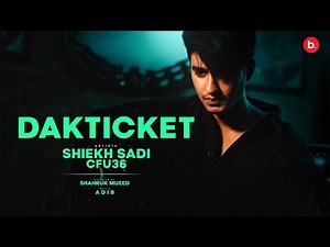 Dakticket | Shiekh Sadi X ‪@Cfu36‬ | Official Music Video
