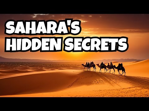Unveiling the Hidden Secrets of the Sahara Desert