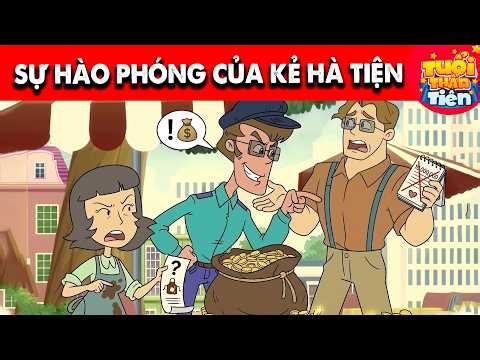SỰ HÀO PHÓNG CỦA KẺ HÀ TIỆN - Phim hoạt hình - Truyện Cổ Tích Việt Nam - Tuổi Thần Tiên