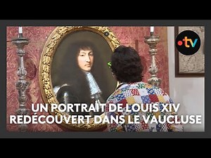 Un portrait de Louis XIV perdu depuis plus d'un siècle retrouvé dans le Vaucluse