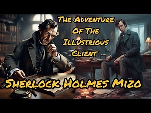 Sherlock Holmes Mizo // The Adventure Of The Illustrious Client Re-Upload // Mizo Detective Story