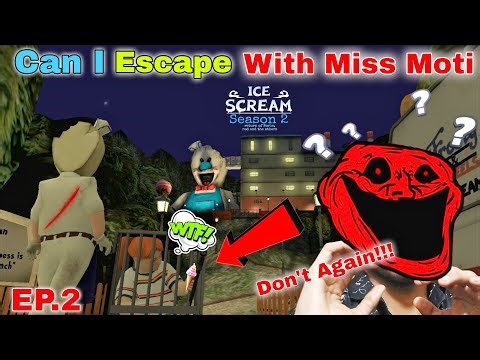 CAN I ESCAPE WITH MISS MOTI AGAIN !!! 😰😱😱 ice cream 2