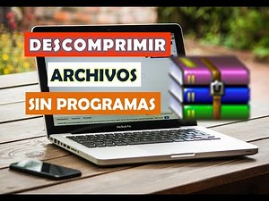 CÓMO DESCOMPRIMIR UN ARCHIVO O DUCUMENTO SIN PROGRAMAS EN CUALQUIER WINDOWS