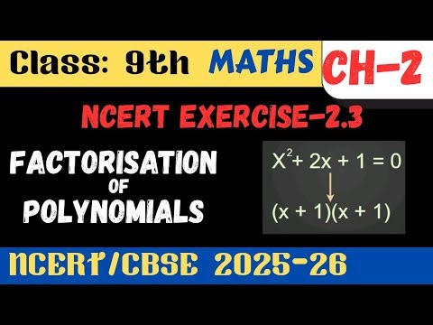 Class 9 Maths Ch-2 | Ex-2.3 Factorisation of Polynomials | Full Solutions & Tricks | NCERT 2025-26
