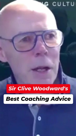 Timeless Coaching Advice from Sir Clive Woodward