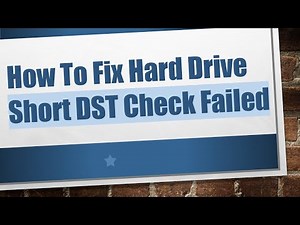 How To Fix Hard Drive Short DST Check Failed