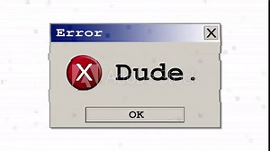 A computer error box with the funny fake message Dude. Original design. With a heavy distortion glitch effect.