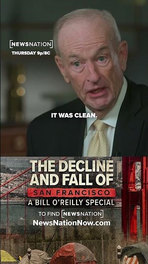 The Decline and Fall of San Francisco: A Bill O’Reilly Special