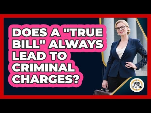 Does a "True Bill" Always Lead to Criminal Charges?