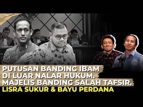 VONIS BANDING IBAM DI LUAR NALAR. HAKIM SALAH TAFSIR I Lisra Sukur & Bayu Perdana