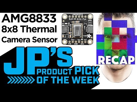 JP’s Product Pick of the Week Recap AMG8833 Thermal Camera @adafruit @johnedgarpark #adafruit