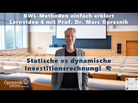 BWL einfach erklärt: Statische vs. dynamische Investitionsrechnung verstehen! | Prof. Opresnik 🎓