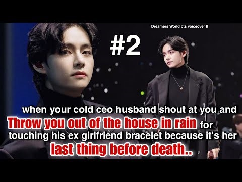 #2 When your cold ceo husband shout at you and Throw you out of the house in rain for touching his..