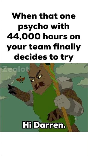 When That one Psycho with 44,000 Hours Decides to Play