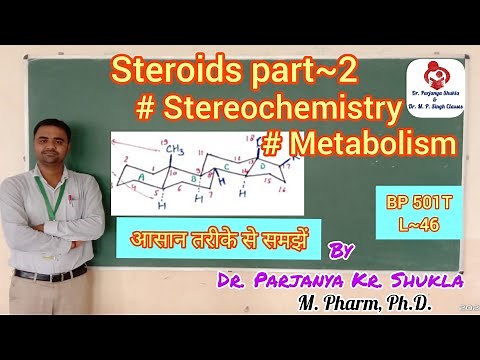 Stereochemistry and Metabolism of Steroids | Configuration of Steroids | BP 501T | L~46