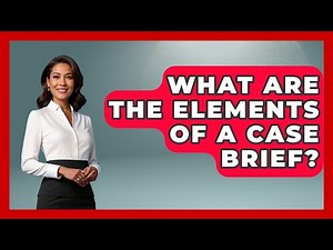 What Are The Elements Of A Case Brief? - Law School Prep Hub