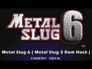 Metal Slug 6 ( Metal Slug 3 Rom Hack ) Longplay HD With