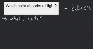 Which color absorbs all light?... | Filo
