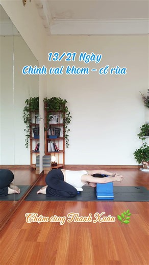 13/21 Ngày chỉnh vai khom - cổ rùa