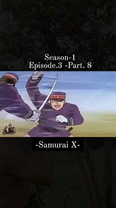 24K views · 476 reactions | -Samurai X- Episode.3 -Part. 8 #viralreelsシ #fbreelsfypシ゚ #viewers #viral #animelover | Josh Villa Gitz | Facebook