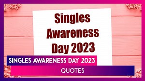 Singles Awareness Day 2023 Quotes and Messages: Share Greetings With All the Happy Singles | 📹 Watch Videos From LatestLY
