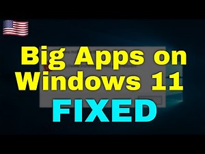How to Fix Big Apps on Windows 11