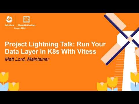 Project Lightning Talk: Run Your Data Layer In K8s With Vitess - Matt Lord, Maintainer