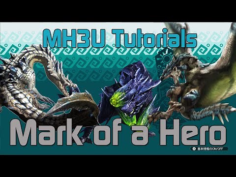 [MH3U] Monster Hunter 3 Ultimate Tutorials - Mark of a Hero