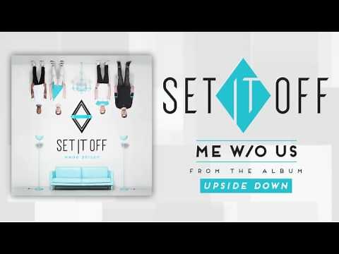 Set It Off - Me w/o Us