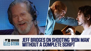 “A $200 million thing … You’d think they’d have a script!” Jeff Bridges tells Howard about filming Iron Man with Jon Favreau and Robert Downey Jr making up scenes as they went along. | The Howard Stern Show
