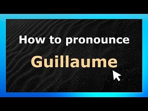 How to Pronounce Guillaume (French Pronunciation / France) | Pronounce Names