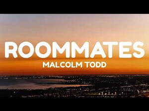 Malcolm Todd - Roommates (Lyrics)