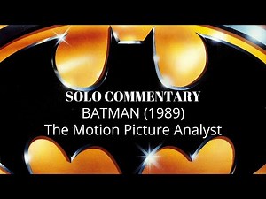Batman (1989) Solo Audio Commentary-The Motion Picture Analyst