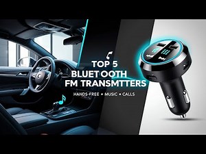 Top 5 Best Bluetooth FM Transmitters for Hands-Free Calls & Music (2025 Review)